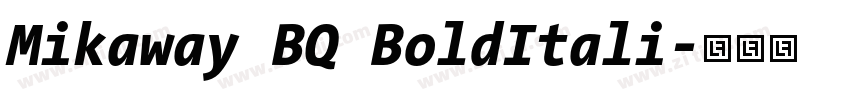 Mikaway BQ BoldItali字体转换